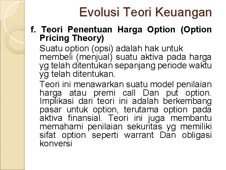 Evolusi Teori Keuangan f. Teori Penentuan Harga Option (Option Pricing Theory) Suatu option (opsi)