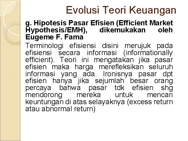 Evolusi Teori Keuangan g. Hipotesis Pasar Efisien (Efficient Market Hypothesis/EMH), dikemukakan oleh Eugeme F.