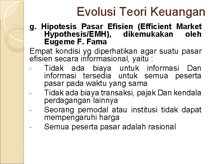 Evolusi Teori Keuangan g. Hipotesis Pasar Efisien (Efficient Market Hypothesis/EMH), dikemukakan oleh Eugeme F.