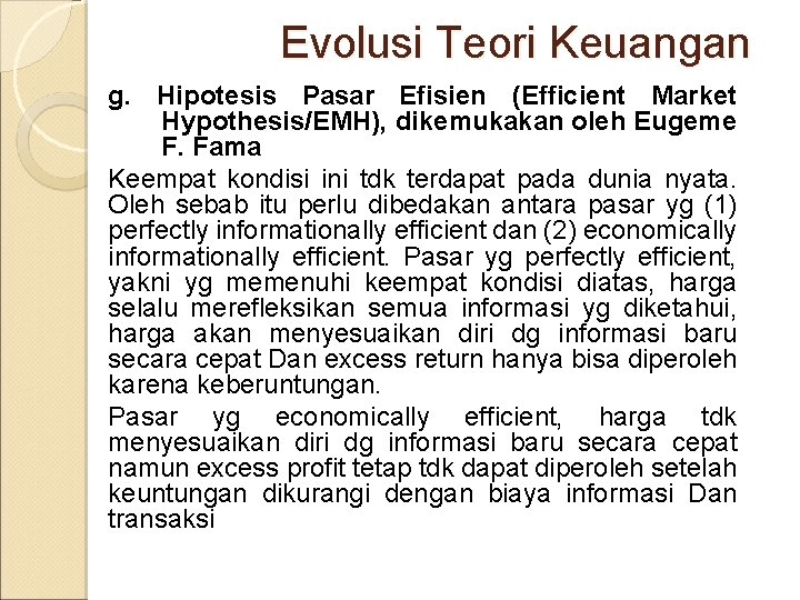 Evolusi Teori Keuangan g. Hipotesis Pasar Efisien (Efficient Market Hypothesis/EMH), dikemukakan oleh Eugeme F.