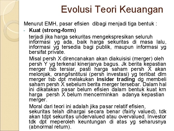 Evolusi Teori Keuangan Menurut EMH, pasar efisien dibagi menjadi tiga bentuk : - Kuat