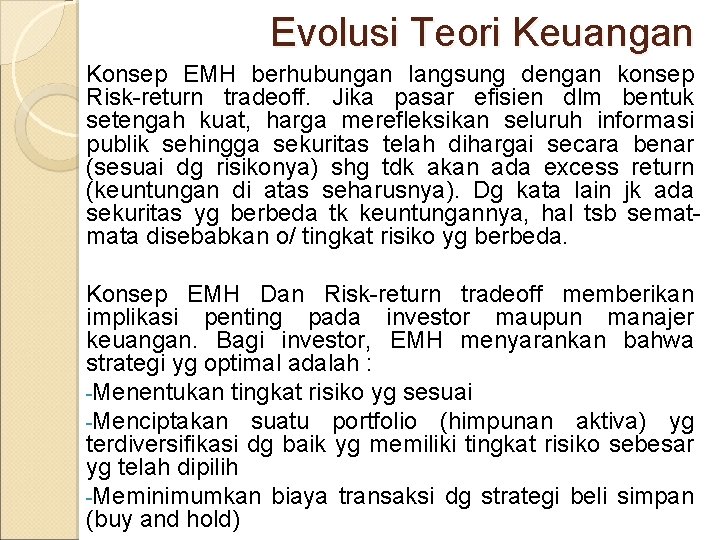 Evolusi Teori Keuangan Konsep EMH berhubungan langsung dengan konsep Risk-return tradeoff. Jika pasar efisien