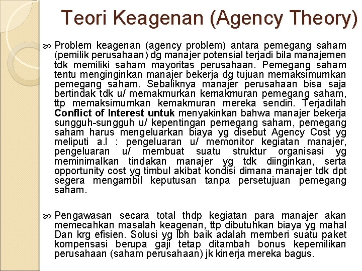 Teori Keagenan (Agency Theory) Problem keagenan (agency problem) antara pemegang saham (pemilik perusahaan) dg