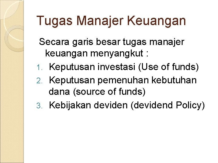 Tugas Manajer Keuangan Secara garis besar tugas manajer keuangan menyangkut : 1. Keputusan investasi