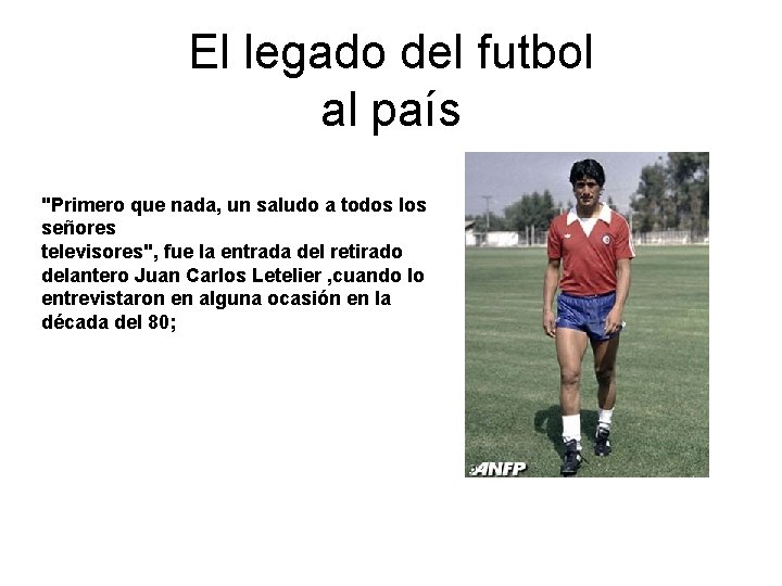 El legado del futbol al país "Primero que nada, un saludo a todos los