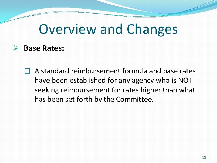Overview and Changes Ø Base Rates: � A standard reimbursement formula and base Overview and Changes Ø Base Rates: � A standard reimbursement formula and base