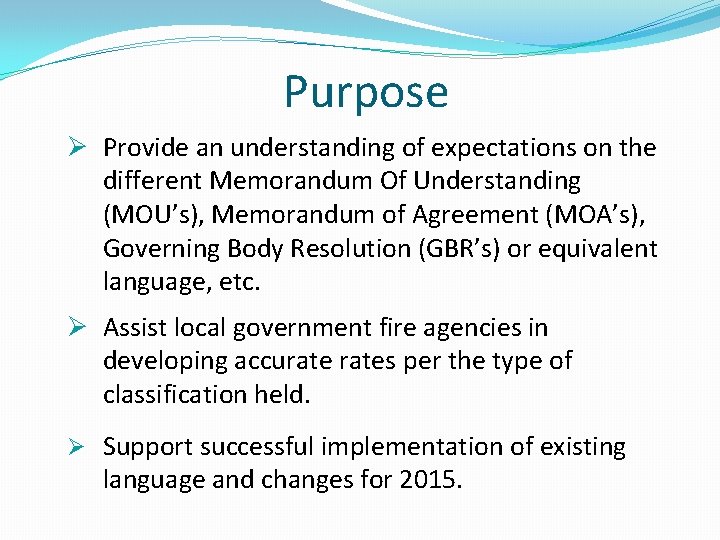 Purpose Ø Provide an understanding of expectations on the different Memorandum Of Understanding (MOU’s), Purpose Ø Provide an understanding of expectations on the different Memorandum Of Understanding (MOU’s),