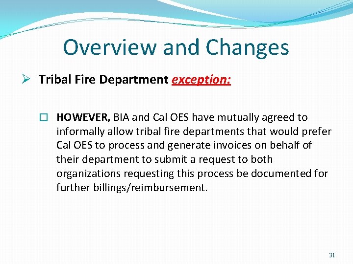 Overview and Changes Ø Tribal Fire Department exception: � HOWEVER, BIA and Cal Overview and Changes Ø Tribal Fire Department exception: � HOWEVER, BIA and Cal