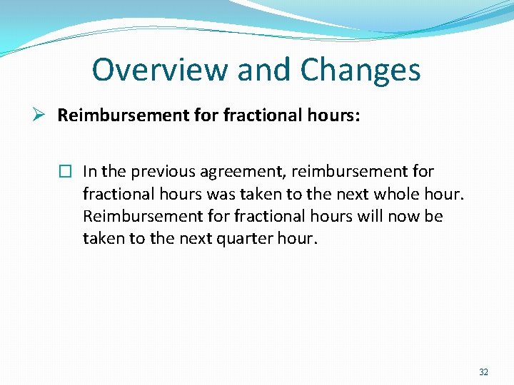 Overview and Changes Ø Reimbursement for fractional hours: � In the previous agreement, Overview and Changes Ø Reimbursement for fractional hours: � In the previous agreement,