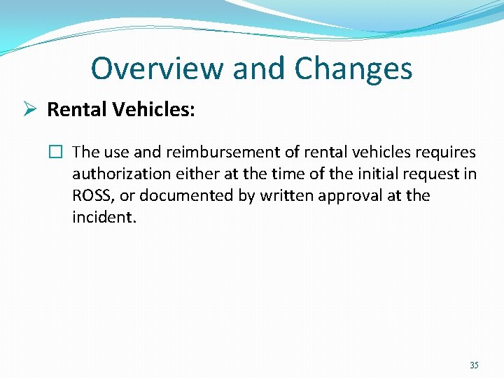 Overview and Changes Ø Rental Vehicles: � The use and reimbursement of rental vehicles Overview and Changes Ø Rental Vehicles: � The use and reimbursement of rental vehicles