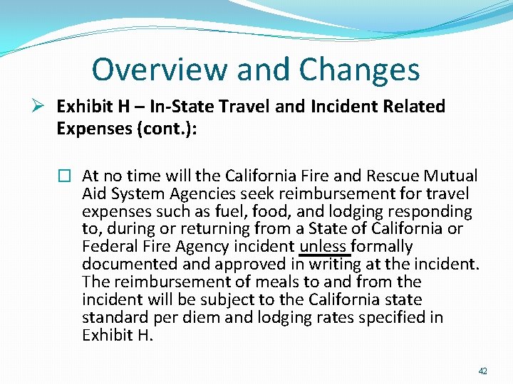 Overview and Changes Ø Exhibit H – In-State Travel and Incident Related Expenses Overview and Changes Ø Exhibit H – In-State Travel and Incident Related Expenses