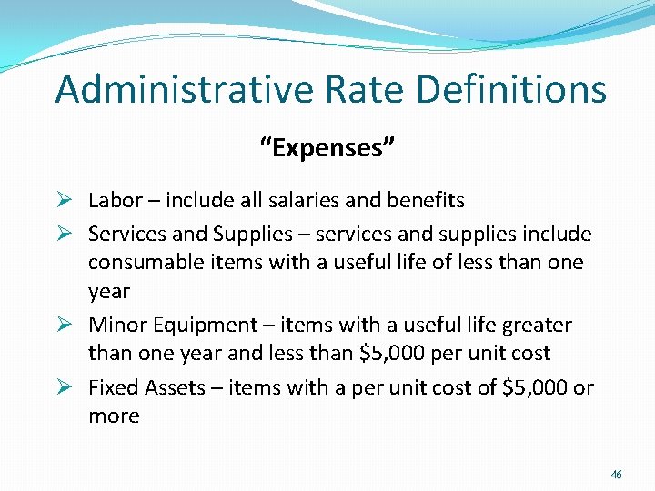 Administrative Rate Definitions “Expenses” Ø Labor – include all salaries and benefits Ø Services Administrative Rate Definitions “Expenses” Ø Labor – include all salaries and benefits Ø Services