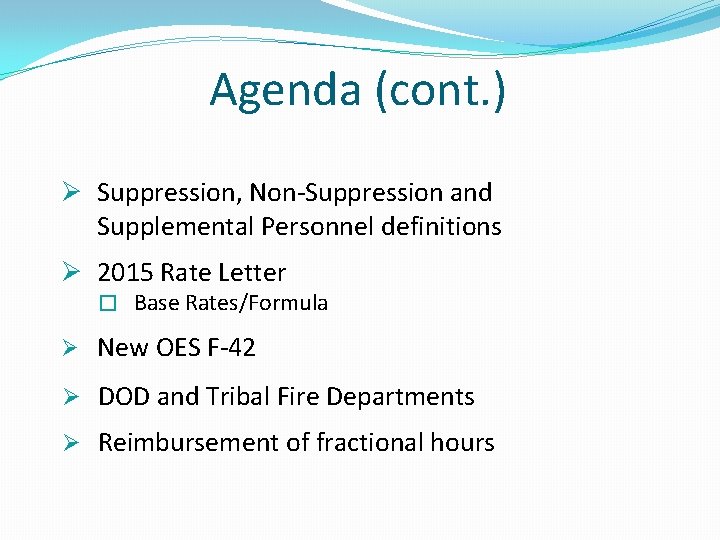 Agenda (cont. ) Ø Suppression, Non-Suppression and Supplemental Personnel definitions Ø 2015 Rate Letter Agenda (cont. ) Ø Suppression, Non-Suppression and Supplemental Personnel definitions Ø 2015 Rate Letter