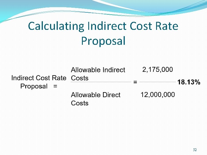 Calculating Indirect Cost Rate Proposal 52 Calculating Indirect Cost Rate Proposal 52