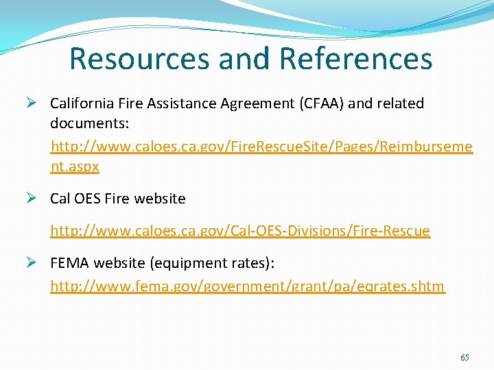 Resources and References Ø California Fire Assistance Agreement (CFAA) and related documents: http: //www. Resources and References Ø California Fire Assistance Agreement (CFAA) and related documents: http: //www.