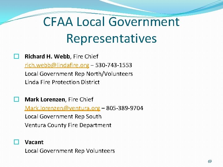 CFAA Local Government Representatives � Richard H. Webb, Fire Chief rich. webb@lindafire. org – CFAA Local Government Representatives � Richard H. Webb, Fire Chief rich. webb@lindafire. org –