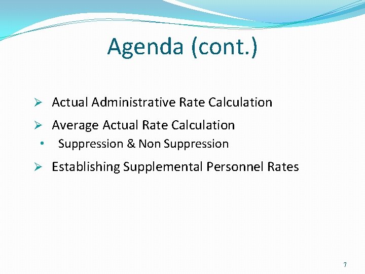 Agenda (cont. ) Ø Actual Administrative Rate Calculation Ø Average Actual Rate Calculation • Agenda (cont. ) Ø Actual Administrative Rate Calculation Ø Average Actual Rate Calculation •