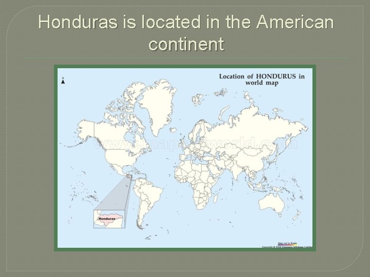 Honduras is located in the American continent 