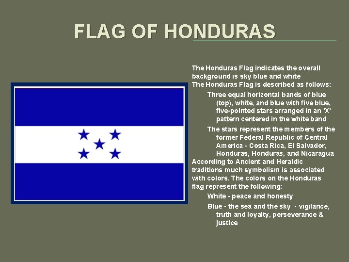 FLAG OF HONDURAS The Honduras Flag indicates the overall background is sky blue and