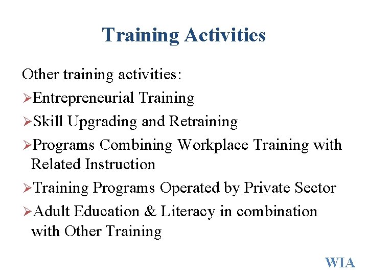 Training Activities Other training activities: ØEntrepreneurial Training ØSkill Upgrading and Retraining ØPrograms Combining Workplace Training Activities Other training activities: ØEntrepreneurial Training ØSkill Upgrading and Retraining ØPrograms Combining Workplace