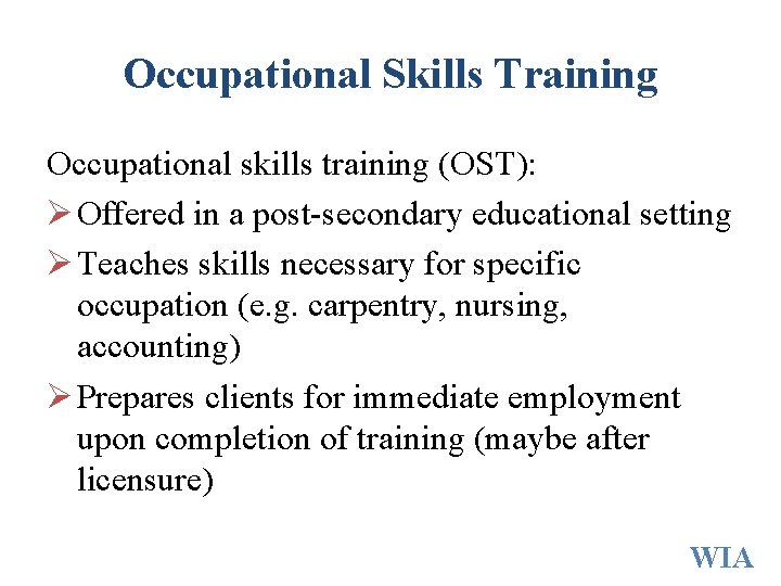 Occupational Skills Training Occupational skills training (OST): Ø Offered in a post-secondary educational setting Occupational Skills Training Occupational skills training (OST): Ø Offered in a post-secondary educational setting