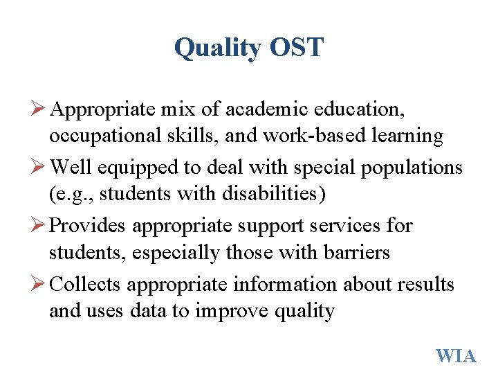 Quality OST Ø Appropriate mix of academic education, occupational skills, and work-based learning Ø Quality OST Ø Appropriate mix of academic education, occupational skills, and work-based learning Ø
