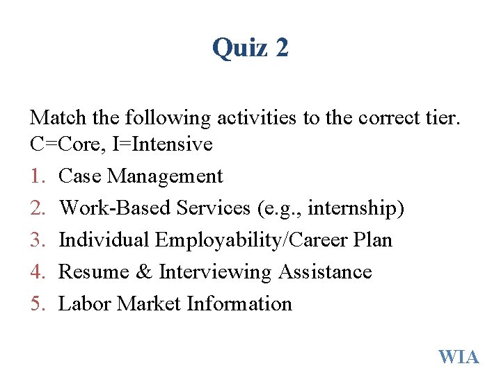 Quiz 2 Match the following activities to the correct tier. C=Core, I=Intensive 1. Case Quiz 2 Match the following activities to the correct tier. C=Core, I=Intensive 1. Case