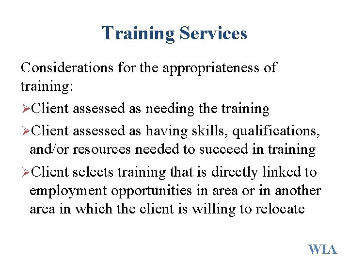 Training Services Considerations for the appropriateness of training: ØClient assessed as needing the training Training Services Considerations for the appropriateness of training: ØClient assessed as needing the training