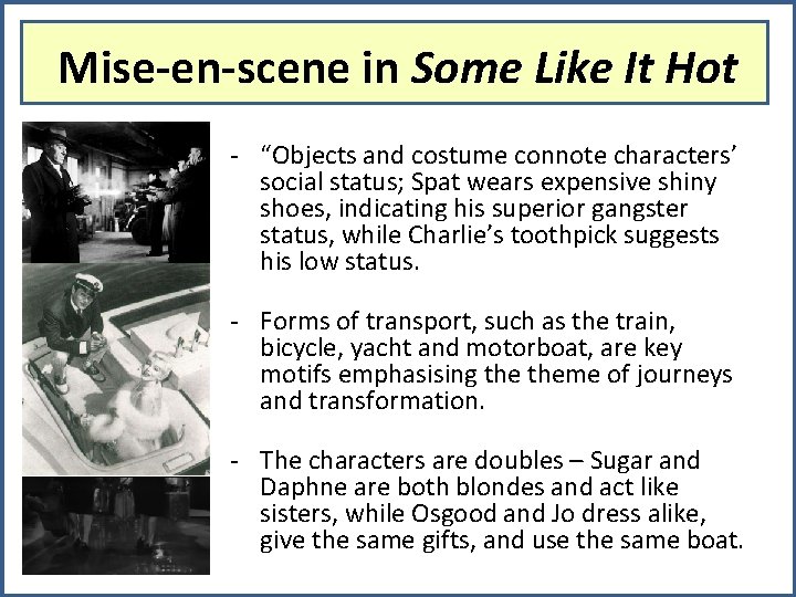 Mise-en-scene in Some Like It Hot - “Objects and costume connote characters’ social status;