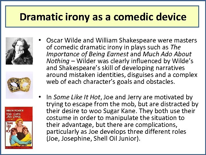 Dramatic irony as a comedic device • Oscar Wilde and William Shakespeare were masters