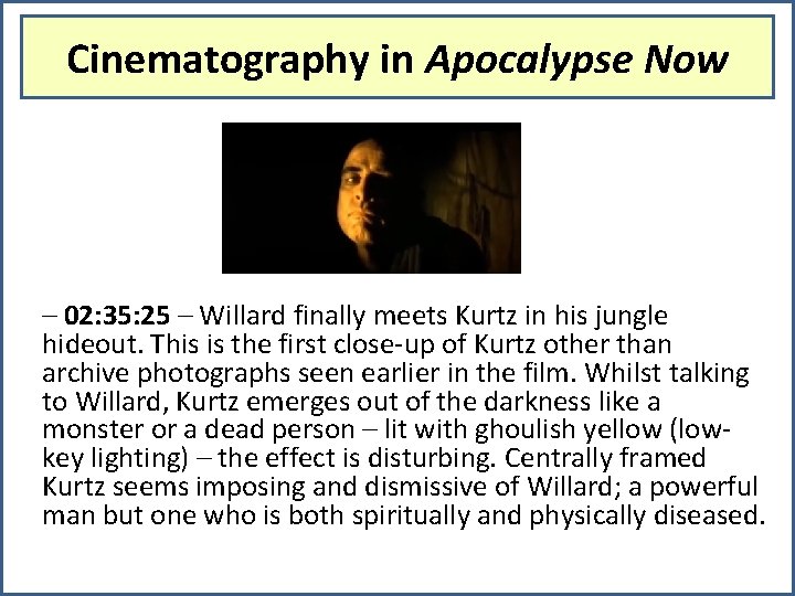 Cinematography in Apocalypse Now – 02: 35: 25 – Willard finally meets Kurtz in