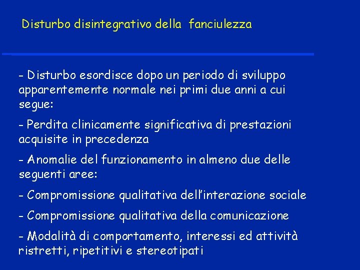 Disturbo disintegrativo della fanciulezza - Disturbo esordisce dopo un periodo di sviluppo apparentemente normale