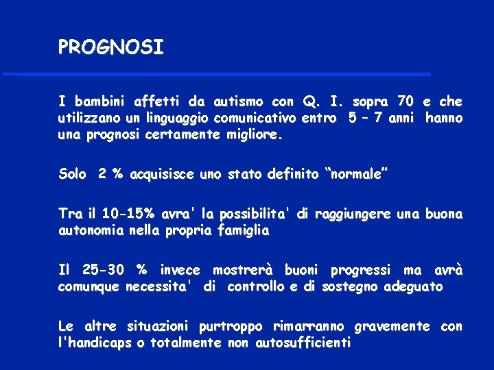 PROGNOSI I bambini affetti da autismo con Q. I. sopra 70 e che utilizzano