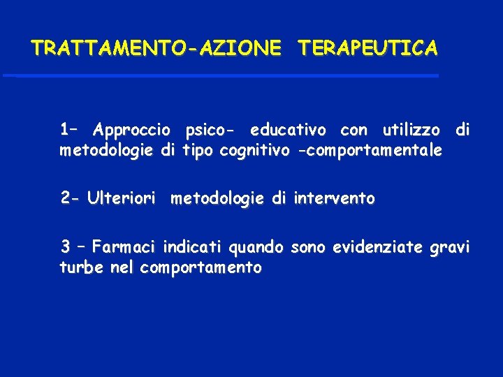 TRATTAMENTO-AZIONE TERAPEUTICA 1– Approccio psico- educativo con utilizzo di metodologie di tipo cognitivo -comportamentale