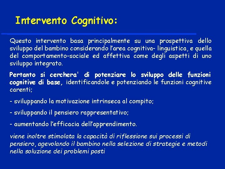 Intervento Cognitivo: Questo intervento basa principalmente su una prospettiva dello sviluppo del bambino considerando