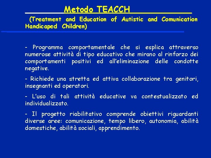 Metodo TEACCH______ (Treatment and Education of Autistic and Comunication Handicaped Children) - Programma comportamentale