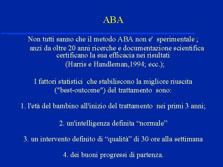 ABA Non tutti sanno che il metodo ABA non e' sperimentale ; anzi da