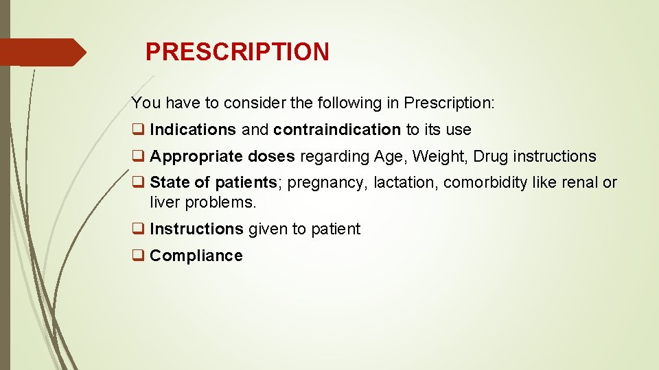 PRESCRIPTION You have to consider the following in Prescription: q Indications and contraindication to