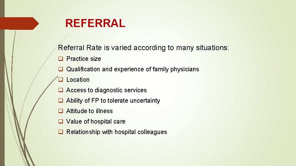 REFERRAL Referral Rate is varied according to many situations: q Practice size q Qualification