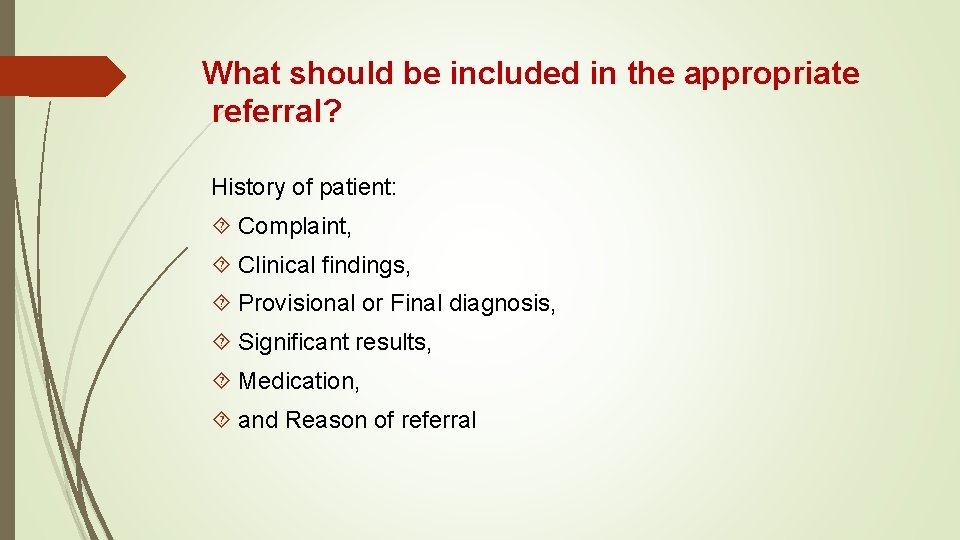 What should be included in the appropriate referral? History of patient: Complaint, Clinical findings,
