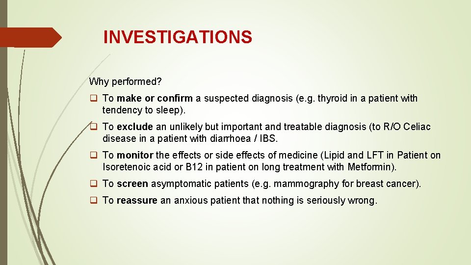 INVESTIGATIONS Why performed? q To make or confirm a suspected diagnosis (e. g. thyroid