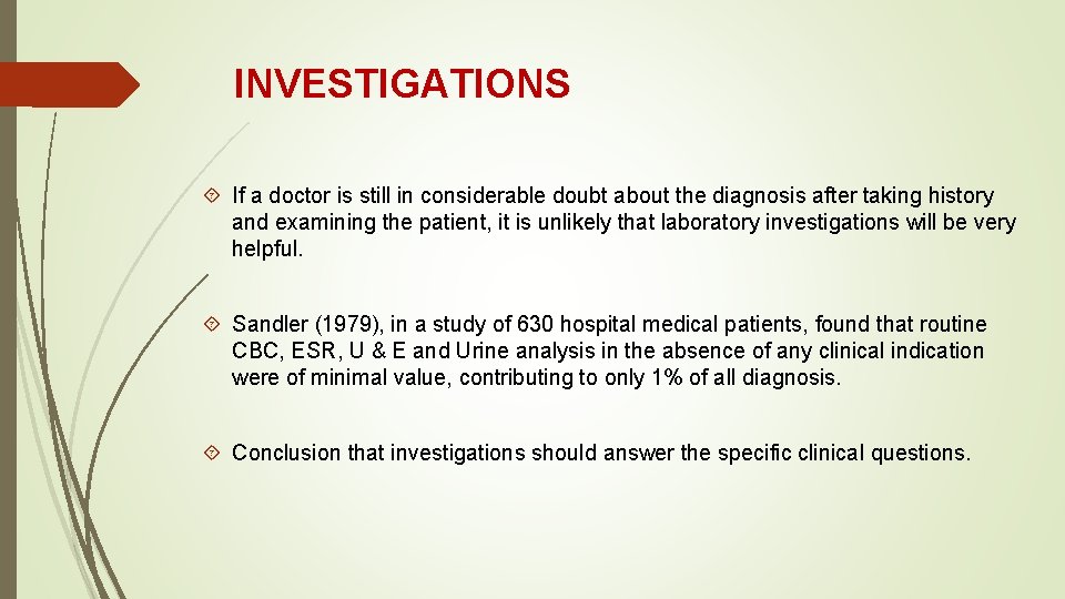 INVESTIGATIONS If a doctor is still in considerable doubt about the diagnosis after taking