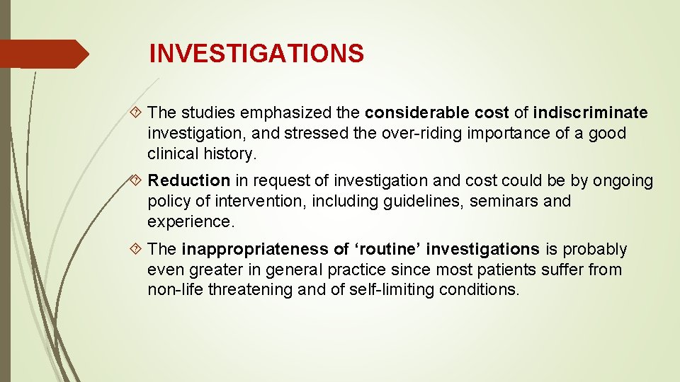 INVESTIGATIONS The studies emphasized the considerable cost of indiscriminate investigation, and stressed the over-riding