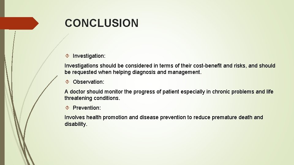 CONCLUSION Investigation: Investigations should be considered in terms of their cost-benefit and risks, and