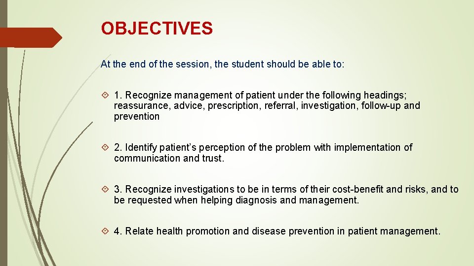 OBJECTIVES At the end of the session, the student should be able to: 1.