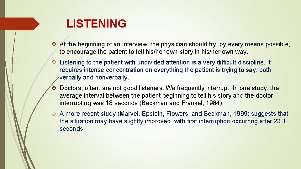 LISTENING At the beginning of an interview, the physician should try, by every means