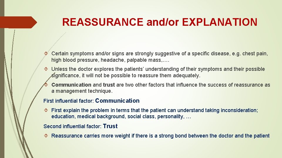 REASSURANCE and/or EXPLANATION Certain symptoms and/or signs are strongly suggestive of a specific disease,