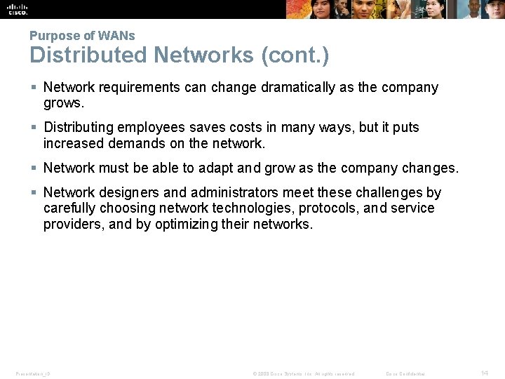 Purpose of WANs Distributed Networks (cont. ) § Network requirements can change dramatically as