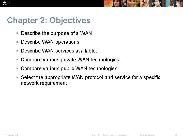 Chapter 2: Objectives § Describe the purpose of a WAN. § Describe WAN operations.