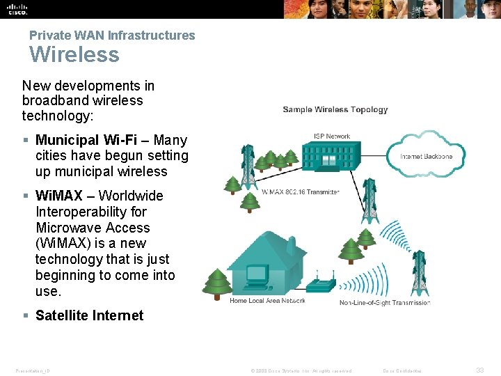 Private WAN Infrastructures Wireless New developments in broadband wireless technology: § Municipal Wi-Fi –